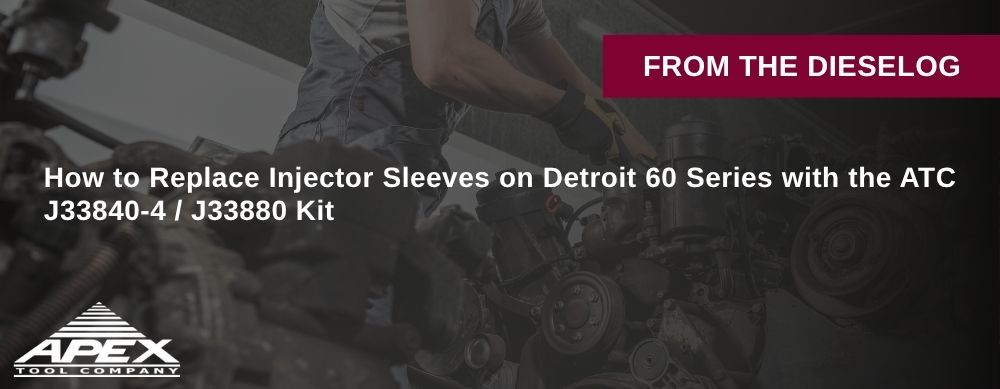 How to Replace Injector Sleeves on Detroit 60 Series with the ATC J33840-4 / J33880 Kit